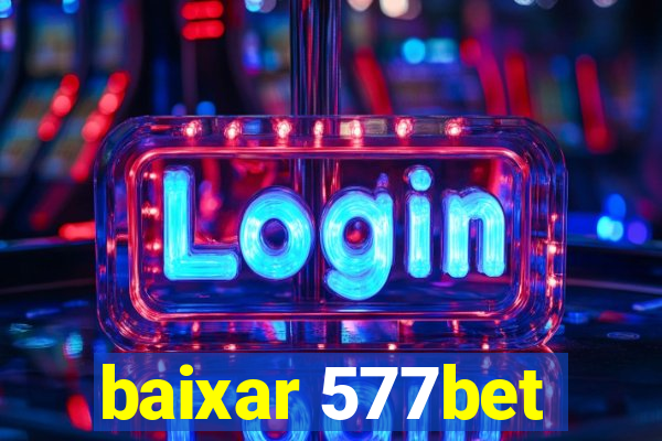 baixar 577bet